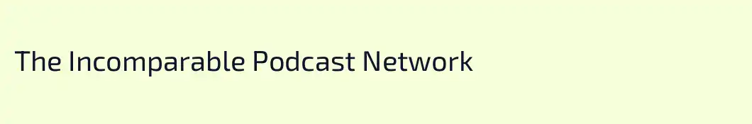 The Incomparable Podcast Network